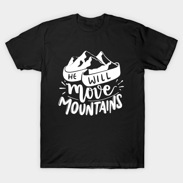 He will move mountains - Adventure Lover T-Shirt by AlphaBubble